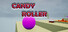 Candy Roller