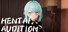 HENTAI Audition!