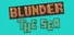 Blunder The Sea