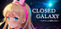 CLOSED GALAXY ~ワタツミより愛をこめて~