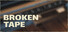 BROKEN TAPE