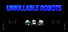 UNKILLABLE ROBOTS
