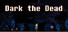Dark the Dead