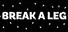 Break a Leg