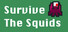 Survive the Squids
