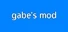 Gabe's Mod