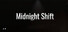 Midnight Shift
