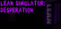Lean Simulator: Desperation
