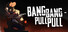 Bang Bang Pull Pull