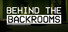 Behind The Backrooms
