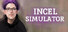 INCEL SIMULATOR