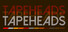 Tapeheads