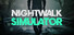 Nightwalk Simulator