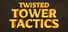 Twisted Tower Tactics