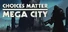Choices Matter: Mega City