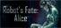 Robot's Fate: Alice