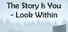 The Story Is You - Look Within