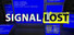 SIGNAL LOST