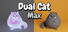 Dual Cat: Max