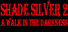 Shade Silver 2 A Walk In The Darkness