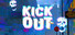 Kick Out
