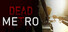 Dead Metro