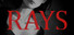 RAYS
