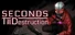 Seconds Till Destruction