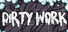 Dirty Work