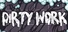Dirty Work