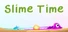 Slime Time