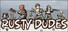 Rusty Dudes