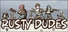 Rusty Dudes
