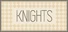 KNIGHTS