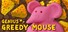 Genius Greedy Mouse