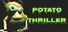 Potato Thriller