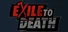 Exile to Death