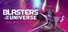 Blasters of the Universe
