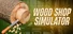 Wood Shop Simulator