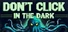Don't Click in The Dark