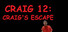 Craig 12: Craig's Escape