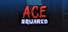 Ace Squared