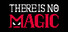 There is no magic