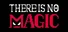 There is no magic