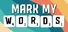 Mark My Words