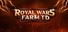 Royal Wars: Farm TD
