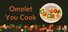 Omelet You Cook