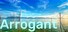 Arrogant