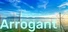 Arrogant