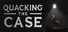 Quacking The Case